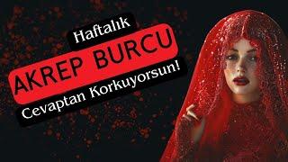 Akrep Burcu Haftalık - Cevaptan Korkma!