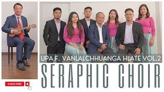 SERAPHIC CHOIR - UPA F. VANLALCHHUANGA HLA TE Vol.-2