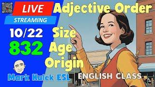 Adjective Order - size /age / origin | Live Stream English Class #832 with Mark Kulek ESL