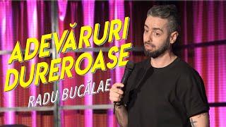 Radu Bucălae - Adevăruri dureroase | Stand Up Comedy