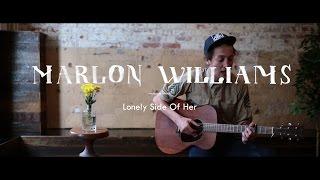 MARLON WILLIAMS 'Lonely Side Of Her' - Sessions - Black Bear Lodge