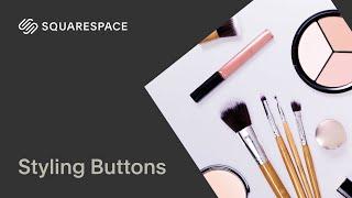 Styling Buttons | Squarespace 7.1