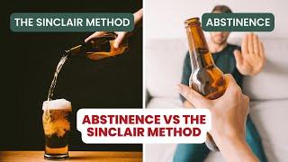 Abstinence from alcohol vs The Sinclair Method | Alcohol Treatments