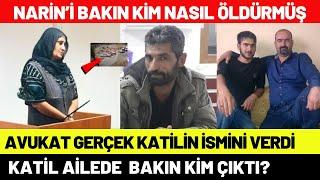 Narin Öldüren Bakın Kim Çıktı Güran Ailesinin Avukatı Katilin İsmini Verdi