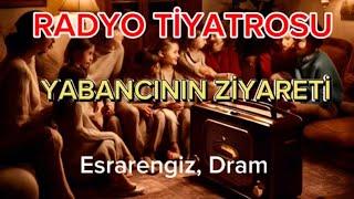 Radyo Tiyatrosu/ YABANCININ ZİYARETİ / Esrarengiz, Dram #radyotiyatrosu