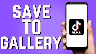 How to Save Tik Tok Video in Gallery Without Posting! (Easy)