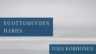 Egottomuuden harha   | Juha Korhonen