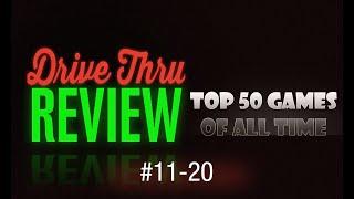 Drive Thru Review - Top 50 Games of All Time #11-20