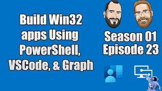 S01E23 - Build Win32 apps Using PowerShell, VSCode Tasks & Intune Graph - (I.T)