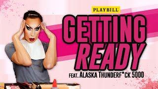 Get Ready With Me: Alaska Thunderf*ck 5000 of Drag: The Musical and RuPaul's Drag Race