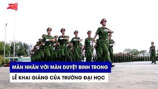 Mãn nhãn với màn duyệt binh trong lễ khai giảng của trường đại học