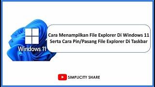 Cara Menampilkan File Explorer di Windows 11 serta Pin atau Pasang FIle Explorer Di Taskbar