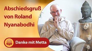 Abschiedsgruß von Roland Nyanabodhi - Danke mit Metta