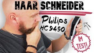 Philips HC9450/20 Test ► Haarschneider der Serie 9000 auf dem Prüfstand  Wunschgetreu