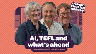 AI, TEFL and what’s ahead | Jennifer MacKenzie, Andy Healy and Joe Hallwood