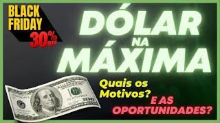  DÓLAR NA MÁXIMA DE 3 ANOS: QUAIS OS MOTIVOS? ONDE INVESTIR AGORA?