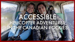 Alberta Adapts | Episode 3: Accessible Helicopter Adventures in the Canadian Rockies