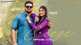 CREEZE ft. Kaptaan, Shweta Chauhan | @Anjali99 Shree RK | New Haryanvi Song 2024 | Creeze New Song