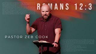 Romans 12:3 | Pastor Zeb Cook | Apex Baptist Church