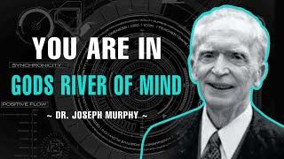 You Are In Gods River Of Mind - Dr. Joseph Murphy