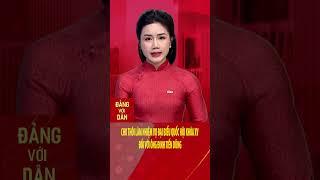 Cho thôi làm nhiệm vụ đại biểu Quốc hội khóa XV đối với ông Đinh Tiến Dũng | Đảng với Dân #shorts
