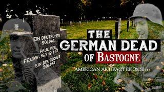 The German Dead of Bastogne | American Artifact Episode 111