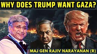 WHY does Trump want GAZA? • How does it change the Middle East? • Maj Gen Rajiv Narayanan (R)