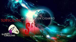 Mi Vida En un cigarro-Junior H- slurrcorridos-slowed-and-screwed