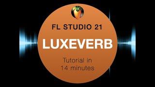 FL Studio 21 - LuxeVerb Tutorial