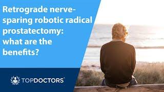 Retrograde nerve-sparing robotic radical prostatectomy: what are the benefits?