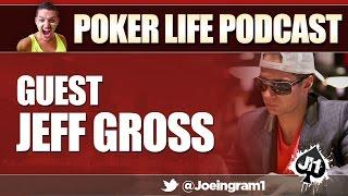 Guest Jeff Gross : Poker Life Podcast