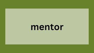 Mentor | Definition, Origin and Evolution