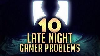 10 Problems ONLY Late Night Gamers Face