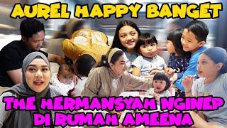 THE HERMANSYAH NGINEP RUMAH AMEENA, AUREL HAPPY!!