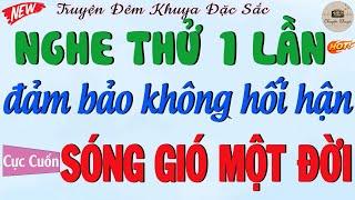 Nghe ngay kẻo tiếc: " SÓNG GIÓ MỘT ĐỜI " - Full | Truyện làng quê hay nhất 2025