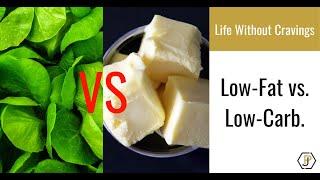 Low Fat vs. Low Carb For Weight Loss