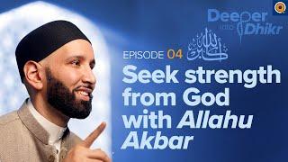 Allahu Akbar Meaning | Ep. 4 | Deeper into Dhikr with Dr. Omar Suleiman