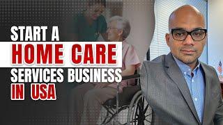 Start a Home Care Services Business in USA - E2 Visa | American Dream