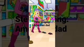 Steve singing . American Dad s08e03