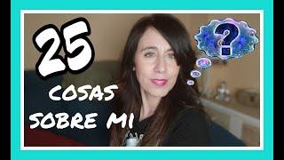 25 cosas sobre mi!!! Te invito a conocerme...