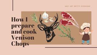 how I prepare and cook venison chops