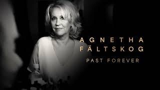 Agnetha Fältskog - Past Forever (Official Audio)