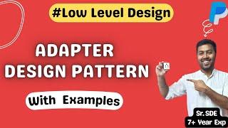 20. Adapter Design Pattern with Examples, LLD | Low Level Design Interview Question | System Design