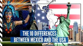 Mexico vs USA: 10 major differences