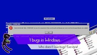 7 BUGS IN WINDOWS