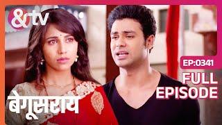 सब बेहतर हो जाता है और Ananya कर देती है Shakti को माफ! | Begusarai | Full Episode 341 | AND TV