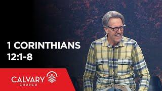 1 Corinthians 12:1-8 - Skip Heitzig