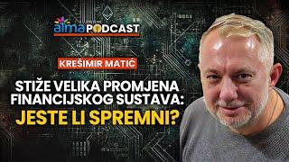 Stiže velika promjena FINANCIJSKOG SUSTAVA - JESTE LI SPREMNI? / Krešimir Matić podcast