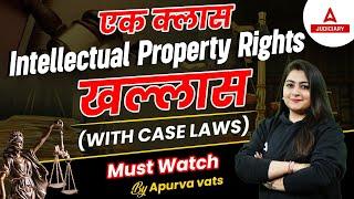 Intellectual Property Rights in One Shot | IPR law with Case Laws |  By Apurva Vats Ma’am