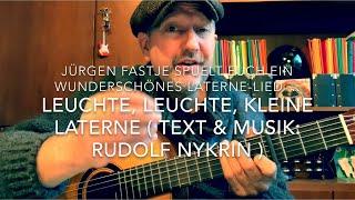 Leuchte, leuchte, kleine Laterne ( Text & Musik: Rudolf Nykrin ) hier mal gespielt v. Jürgen Fastje!